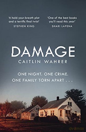 Damage: An unputdownable and emotionally gripping debut with a twist you won't see coming - Caitlin Wahrer [KSIĄŻKA]