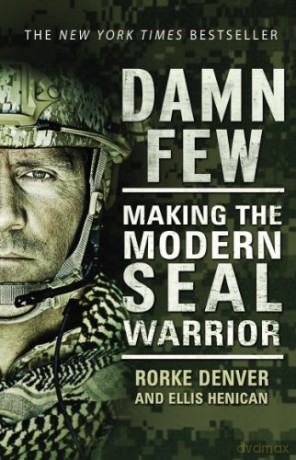 Damn Few: Making the Modern SEAL Warrior - Rorke Denver [KSIĄŻKA]