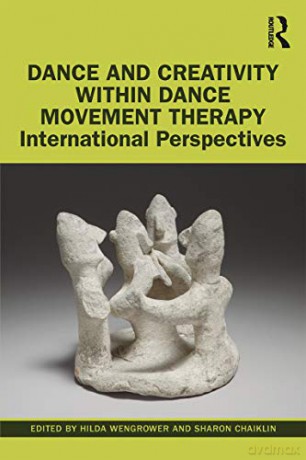 Dance and Creativity within Dance Movement Therapy: International Perspectives - Hilda Wengrower [KSIĄŻKA]