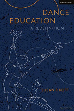 Dance Education: A Redefinition - Susan R. Koff [KSIĄŻKA]