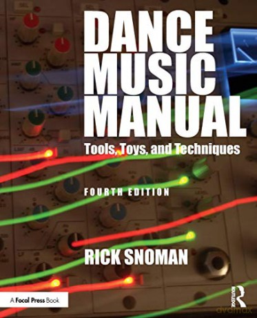 Dance Music Manual: Tools, toys and techniques - Rick Snoman [KSIĄŻKA]