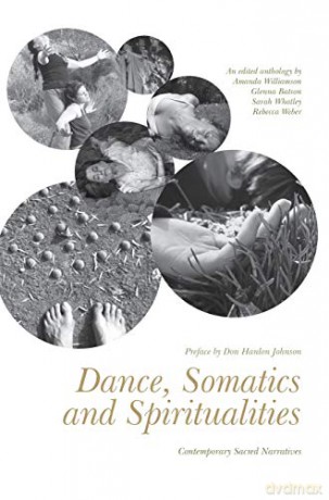 Dance, Somatics and Spiritualities: Contemporary Sacred Narratives - Amanda Williamson [KSIĄŻKA]