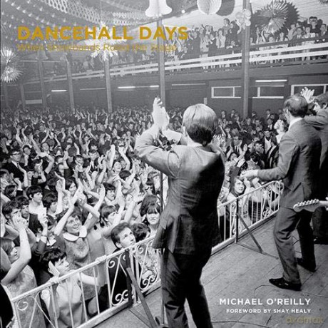 Dancehall Days: When Showbands Ruled the Stage - Michael O'Reilly [KSIĄŻKA]