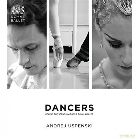 Dancers: Behind the Scenes with the Royal Ballet - Andrej Uspenski [KSIĄŻKA]