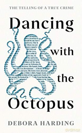 Dancing with the Octopus: The Telling of a True Crime - Debora Harding [KSIĄŻKA]