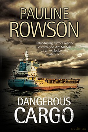 Dangerous Cargo: 2 (An Art Marvik Mystery) - Pauline Rowson [KSIĄŻKA]
