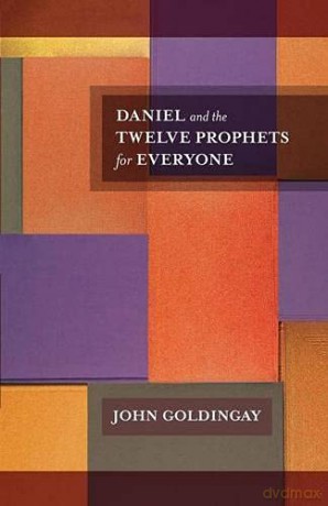 Daniel and the Twelve Prophets for Everyone: 17 (For Everyone Series: Old Testament) - John Goldingay [KSIĄŻKA]
