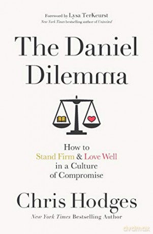 Daniel Dilemma: How to Stand Firm and Love Well in a Culture of Compromise - Hodges Chris [KSIĄŻKA]