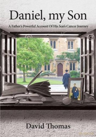 Daniel, My Son: A Father's Powerful Account of His Son's Cancer Journey - David Thomas [KSIĄŻKA]