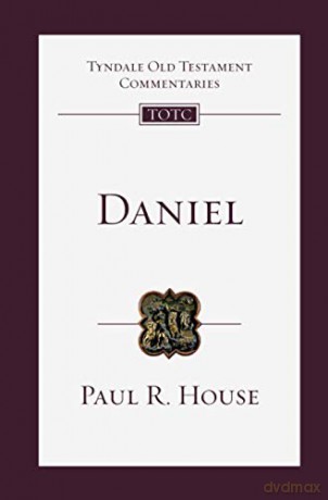 Daniel: An Introduction And Commentary (Tyndale Old Testament Commentary) - Paul House [KSIĄŻKA]