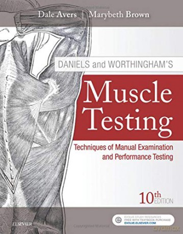 Daniels and Worthingham's Muscle Testing: Techniques of Manual Examination and Performance Testing, 10e - Dale Avers PT DPT PhD [KSIĄŻKA]
