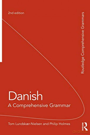 Danish: A Comprehensive Grammar (Routledge Comprehensive Grammars) - Tom Lundskaer-Nielsen [KSIĄŻKA]