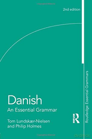 Danish: An Essential Grammar (Routledge Essential Grammars) - Tom Lundskaer-Nielsen [KSIĄŻKA]