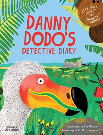Danny Dodo's Detective Diary: Learn all about extinct and endangered animals - Rob Hodgson [KSIĄŻKA]