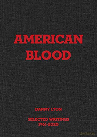 Danny Lyon: American Blood: Selected Writings 1961-2020 - Danny Lyon [KSIĄŻKA]