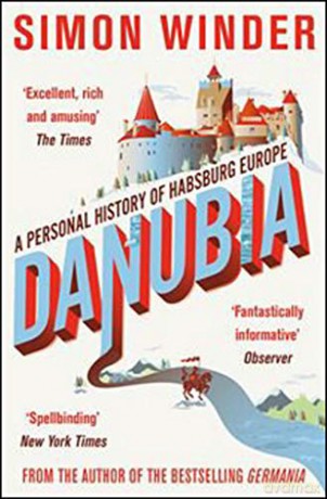 Danubia: A Personal History of Habsburg Europe - Simon Winder [KSIĄŻKA]