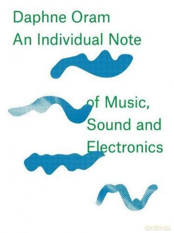 Daphne Oram - An Individual Note of Music, Sound and Electronics - Daphne Oram [KSIĄŻKA]