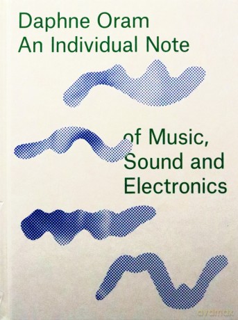 Daphne Oram - An Individual Note of Music, Sound and Electronics - Daphne Oram [KSIĄŻKA]