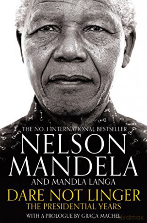 Dare Not Linger: The Presidential Years - Nelson Mandela [KSIĄŻKA]