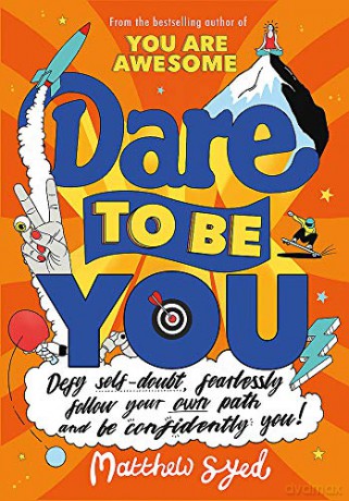 Dare to Be You: Defy Self-Doubt, Fearlessly Follow Your Own Path and Be Confidently You! - Matthew Syed [KSIĄŻKA]