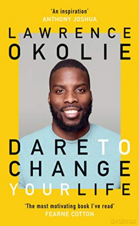 Dare to Change Your Life: Find your ambition and make your dreams real with this book - Lawrence Okolie [KSIĄŻKA]