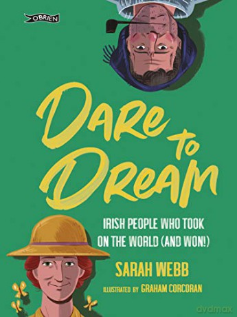 Dare to Dream: Irish People Who Took on the World (and Won!) - Sarah Webb [KSIĄŻKA]