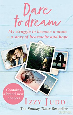 Dare to Dream: My Struggle to Become a Mum - A Story of Heartache and Hope - Izzy Judd [KSIĄŻKA]