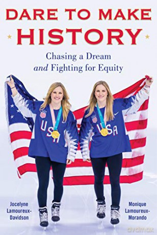 Dare to Make History: Chasing a Dream and Fighting for Equity - Monique Lamoureux-Morando [KSIĄŻKA]
