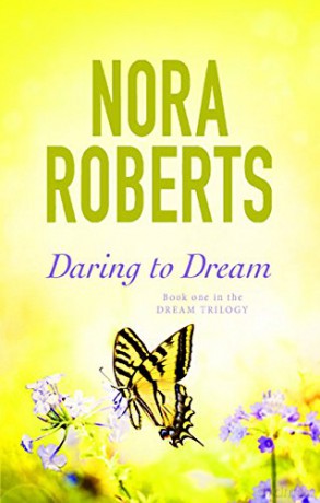 Daring To Dream: Number 1 in series (Dream Trilogy) - Nora Roberts [KSIĄŻKA]