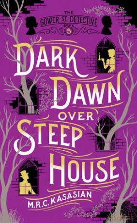 Dark Dawn over Steep House (The Gower Street Detective Series): 5 - M.R.C. Kasasian [KSIĄŻKA]