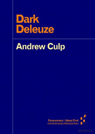 Dark Deleuze (Forerunners: Ideas First) - Andrew Culp [KSIĄŻKA]