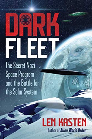 Dark Fleet: The Secret Nazi Space Program and the Battle for the Solar System - Len Kasten [KSIĄŻKA]