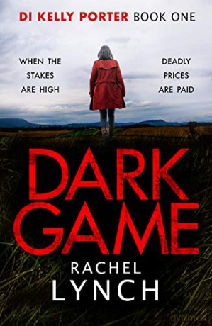 Dark Game (Detective Kelly Porter): 1 - Rachel Lynch [KSIĄŻKA]