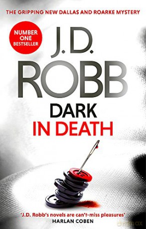 Dark in Death: An Eve Dallas thriller (Book 46) - J. D. Robb [KSIĄŻKA]