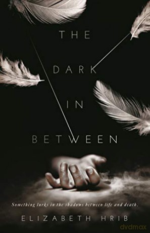Dark In-Between, The - Elizabeth Hrib [KSIĄŻKA]