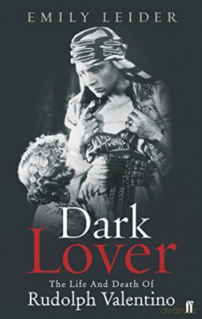 Dark Lover: The Life and Death of Rudolph Valentino - Emily Leider [KSIĄŻKA]