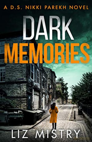 Dark Memories: An addictive and nail-biting crime thriller packed with suspense: Book 3 (Detective Nikki Parekh) - Liz Mistry [KSIĄŻKA]