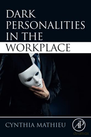 Dark Personalities in the Workplace - Cynthia Mathieu [KSIĄŻKA]