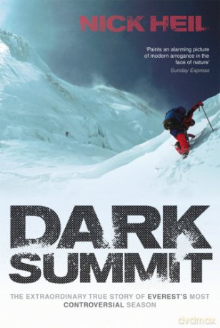 Dark Summit: The Extraordinary True Story of Everest's Most Controversial Season - Nick Heil [KSIĄŻKA]