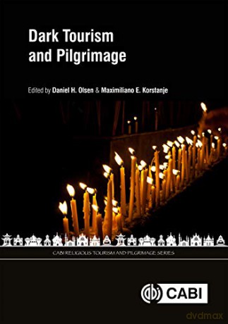 Dark Tourism and Pilgrimage (CABI Religious Tourism and Pilgrimage Series) - Dr Daniel H Olsen [KSIĄŻKA]