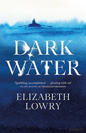 Dark Water: Longlisted for the Walter Scott Prize for Historical Fiction - Elizabeth Lowry [KSIĄŻKA]