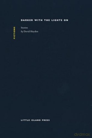 Darker with the Lights on: Stories - David Hayden [KSIĄŻKA]