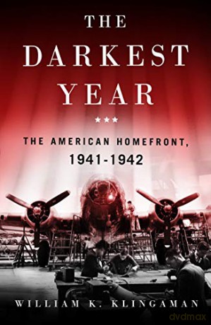 Darkest Year, The: The American Home Front 1941-1942 [KSIĄŻKA]