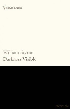 Darkness Visible: A Memoir of Madness - William Styron [KSIĄŻKA]