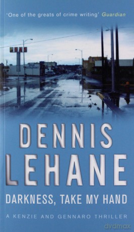 Darkness, Take My Hand: 2 (Kenzie and Gennaro) - Dennis Lehane [KSIĄŻKA]