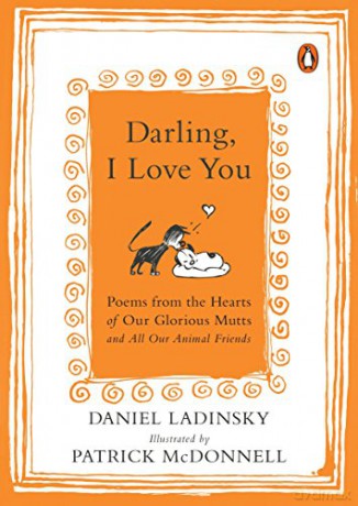 Darling, I Love You: Poems from the Hearts of Our Glorious Mutts and All Our Animal Friends - Daniel Ladinsky [KSIĄŻKA]