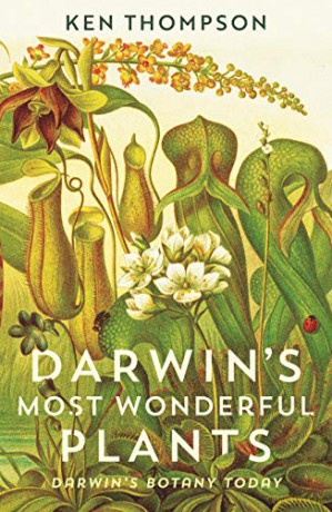Darwin's Most Wonderful Plants: Darwin's Botany Today - Ken Thompson [KSIĄŻKA]