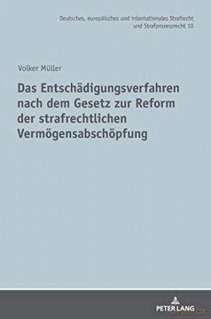Das Entschädigungsverfahren nach dem Gesetz zur Reform der strafrechtlichen Vermögensabschöpfung (10) (Deutsches, Europäisches Und Internationales Strafrecht Und Strafprozessrecht) - Volker Müller [KSIĄŻKA]