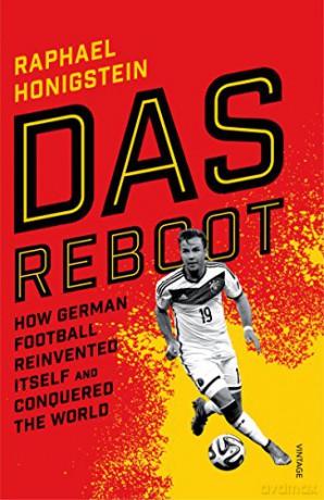 Das Reboot: How German Football Reinvented Itself and Conquered the World - Raphael Honigstein [KSIĄŻKA]