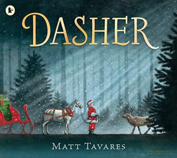 Dasher: How a Brave Little Doe Changed Christmas Forever - Matt Tavares [KSIĄŻKA]